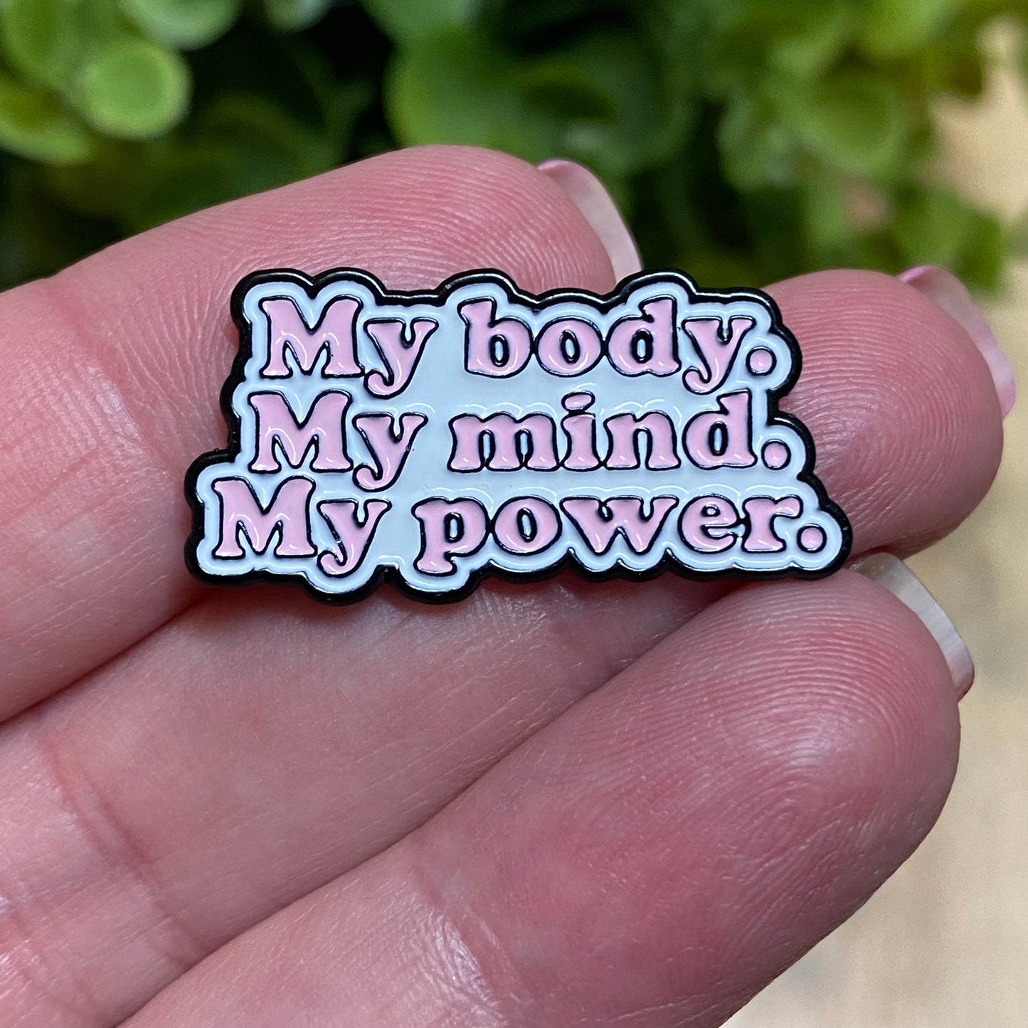 My Body, My Mind, My Power Positivity Pin