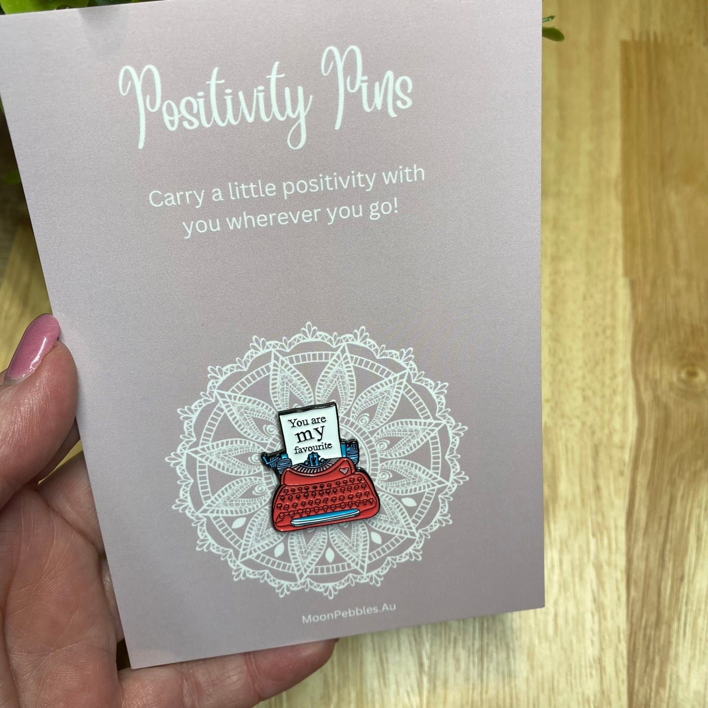 You Are My Favourite Positivity Pin